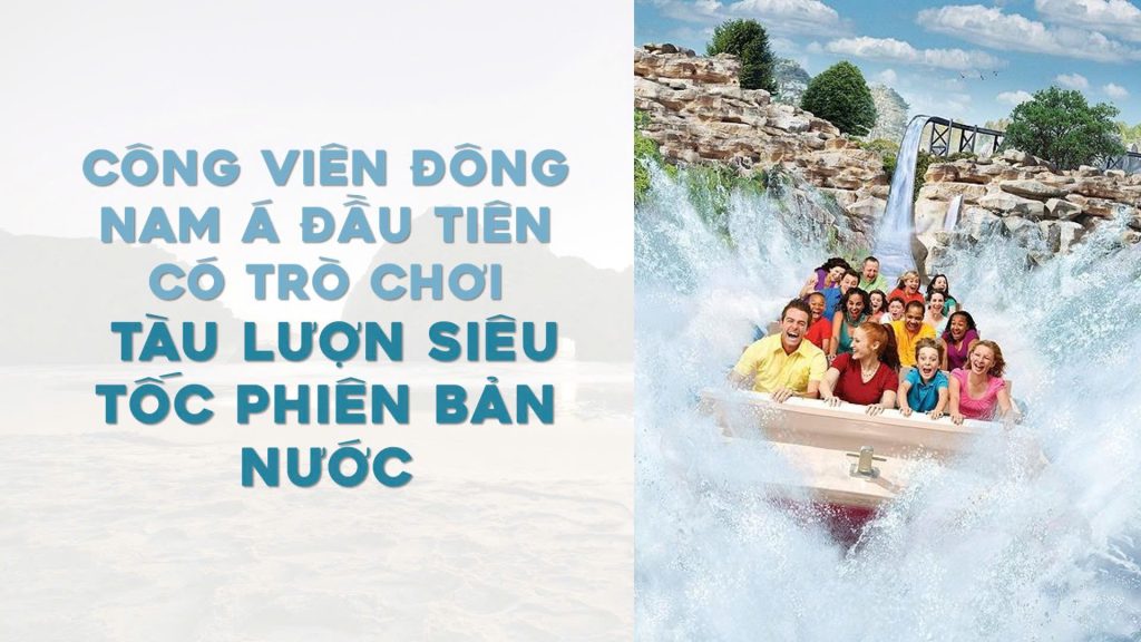 Tàu lượn siêu tốc phiên bản nước đầu tiên Đông Nam Á